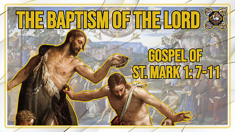 Comments on the Gospel of The Baptism of the Lord Mk 1: 7-11