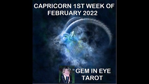 CAPRICORN FIRST WEEK OF FEBRUARY 2022