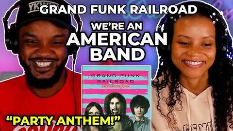 🎵 Grand Funk Railroad - We're An American Band REACTION