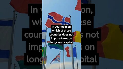 In your opinion, which of these countries does not impose taxes on long term capital gains from stoc