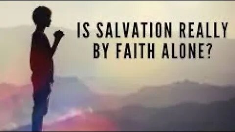 Is salvation by faith, works or both?