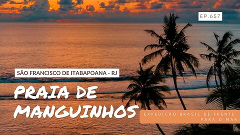 #657 - Descobertas e Encantos na Praia de Manguinhos, em São Francisco de Itabapoana - RJ -