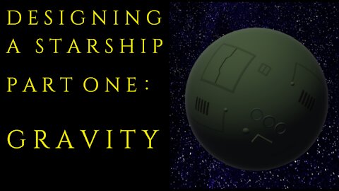 Designing a Starship Part One : Gravity
