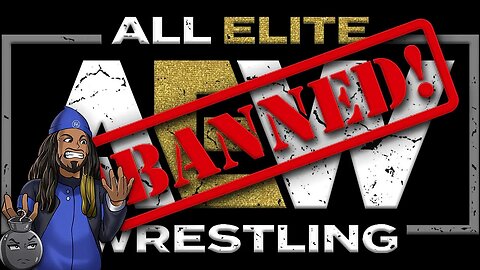 AEW BANNED.....Everything?