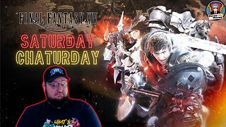 Saturday Chaturday. Let's Final Fantasy 14 online.