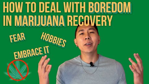 How To Deal With Boredom In Marijuana Recovery