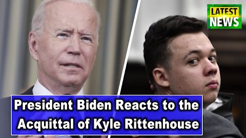 President Biden Reacts to the Acquittal of Kyle Rittenhouse BREAKING