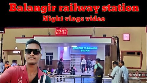 Balangir railway stationNight vlogs video #balangir #balangirvlogsvideo