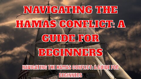 Navigating the Hamas Conflict A Guide for Beginners