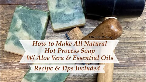 How to Make All Natural HOT PROCESS Soap w/ Essential Oils & Aloe + Full Recipe | Ellen Ruth Soap