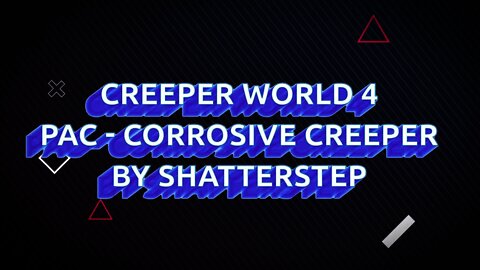 PAC Corrosive Creeper by Shatterstep Creeper World 4