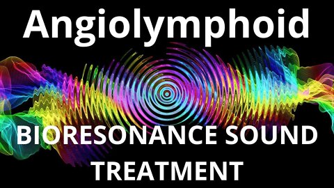 Angiolymphoid_Resonance therapy session_BIORESONANCE SOUND THERAPY