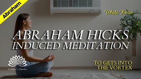 Abraham Hicks - Induced Meditation with White Noise 🎧 (Cool Air Conditioner Sound)