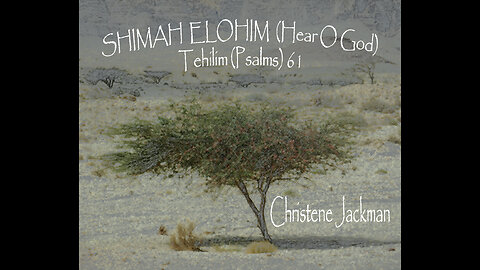 "Psalm 61 Shimah Elohim Rinati (Hear My Cry O, God)", Christene Jackman, Messianic Music