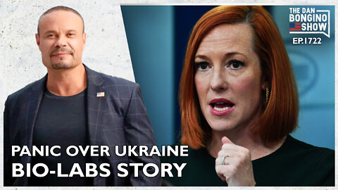 Ep. 1722 Panic Breaks Out Over The Ukraine Bio-Labs Story - The Dan Bongino Show