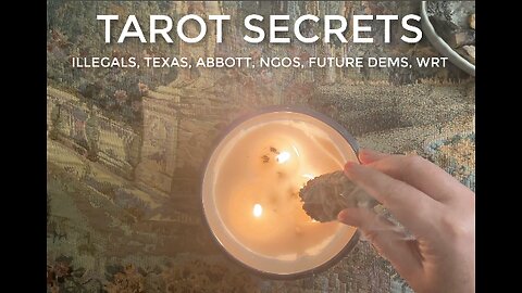 TAROT SECRETS | Illegals, Texas, Abbott, NGOs, Future Democrats, White Replacement