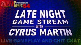 LATE NIGHT GAME STREAM WITH CYRUS MARTIN