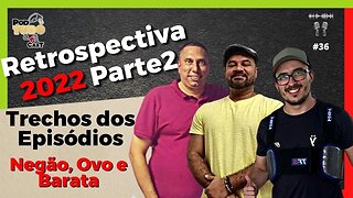 Retrospectiva 2022 do @podtudoemaisumcast Negão, Ovo e Barata Parte 02 #36