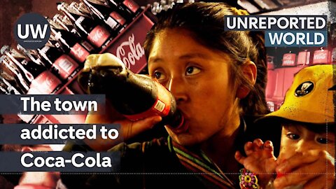 Mexico’s deadly Coca-Cola addiction - Unreported World