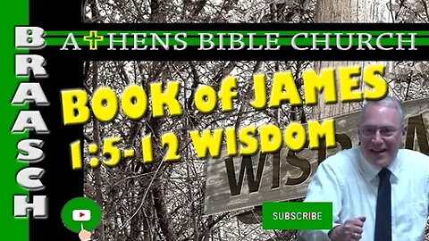 The Book of James - Wisdom | James 1:5-12 | Athens Bible Church