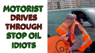 Motorist Drives Through Idiot Just Stop Oil Paid Protesters
