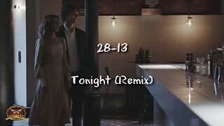 28-13 Tonight Remix (OFFICIAL MUSIC VIDEO)