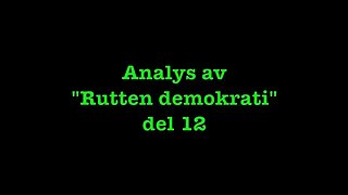 Analys av "Rutten Demokrati" del 12