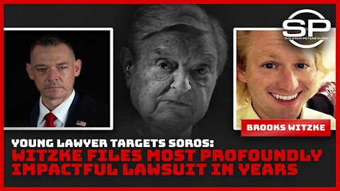 Young Lawyer Targets Soros: Witzke Files Most Profoundly Impactful Lawsuit In Years