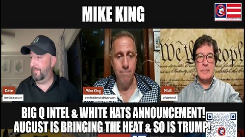 Mike King: BIG Q Intel & White Hats! August is Bringing the Heat & So is Trump!