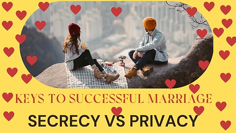 KEYS TO BUILDING A SUCCESSFUL MARRIAGE: Secrecy vs Privacy