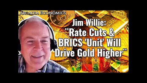 Jim Willie: ¨Rate Cuts & BRICS 'Unit' Will Drive Gold Higher¨