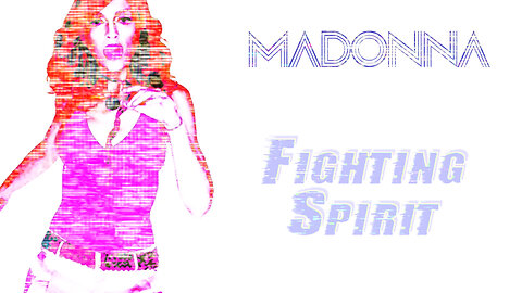 Madonna - Fighting Spirit (Like It Or Fight Mix)