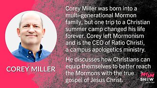 Ep. 345 - Corey Miller Left Mormonism to Lead an Apologetics Ministry on College Campuses