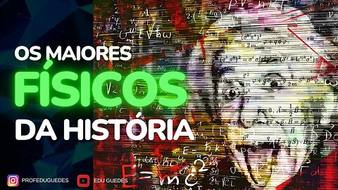 Os físicos mais importantes da história conheça as mentes brilhantes que mudaram a física