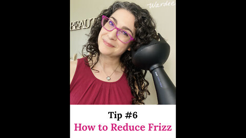 How to Reduce Frizz (Tip 6 of 7)