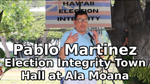 Pablo Martinez - Election Integrity Town Hall at Ala Moana