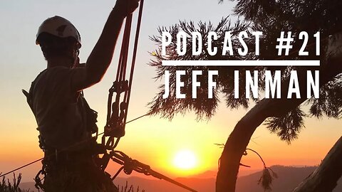 Climbing Arborist Podcast - #21 Jeff Inman