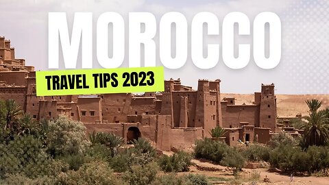 Morocco Travel Tips by a Local : Important Things You Need to Know Before Your Trip