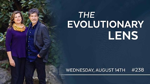 The 238th Evolutionary Lens with Bret Weinstein and Heather Heying