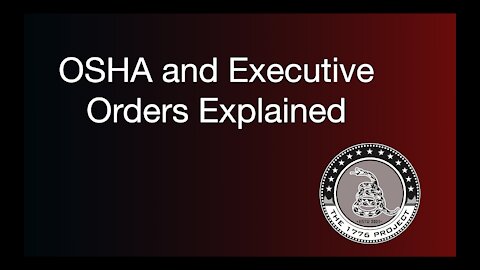 EXECUTIVE ORDERS AND COVID-19 FASCISM: WHY OSHA HAS NO POWER OVER YOU