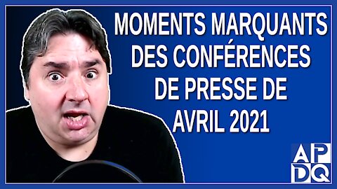 Moments marquants des conférences de presse de avril 2021 au Québec