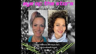 Eye of the STORM Podcast S1 E25 - 11/04/23 with #metoofamilycourt