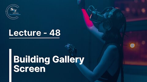 48 - Building Gallery Screen | Skyhighes | React Native