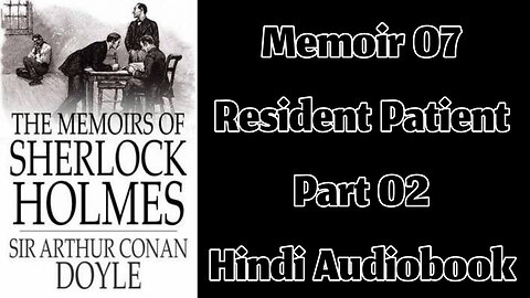 The Resident Patient (Part 02) || The Memoirs of Sherlock Holmes by Sir Arthur Conan Doyle