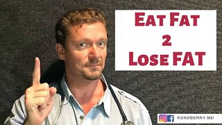 Eat Fat 2 Lose FAT (an MD Explains 2021)