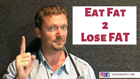 Eat Fat 2 Lose FAT (an MD Explains 2021)