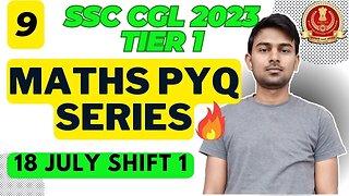 (Part 9) Maths Solutions SSC CGL 2023 Tier 1 (18 Jul Shift 1) | MEWS Maths #ssc #maths #pyq