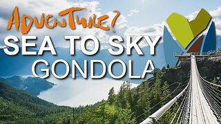 Epic View! Sea to Sky Gondola Experience in Squamish, BC