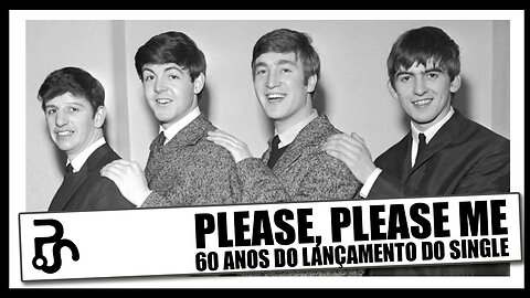 Please, Please Me | 60 Anos do Segundo Single dos Beatles | Pitadas do Sal