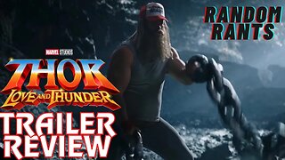 Random Rants: Thor: Love & Thunder Trailer Review